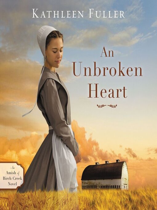 Title details for An Unbroken Heart by Kathleen Fuller - Available